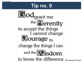 Tip no. 9
The Serenity Prayer
58 The Serenity Prayer
G: Conclusions
 
