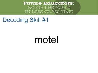 motel
Decoding Skill #1
 