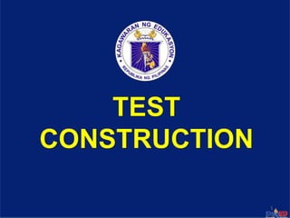 Department of Education
1
TEST
CONSTRUCTION
 