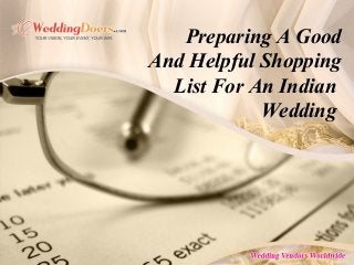 Preparing A Good
And Helpful Shopping
List For An Indian
Wedding
 
