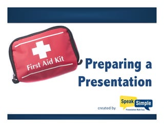 Preparing a
Presentation
created	
  by	
  
 