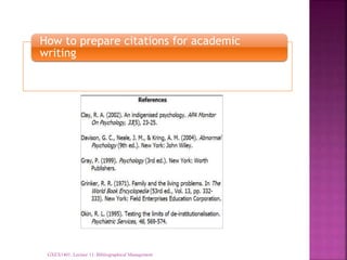 How to prepare citations for academic
writing
GXEX1401: Lecture 11: Bibliographical Management
 