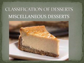 MISCELLANEOUS DESSERTS
 
