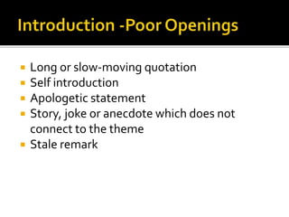  Long or slow-moving quotation
 Self introduction
 Apologetic statement
 Story, joke or anecdote which does not
connect to the theme
 Stale remark
 