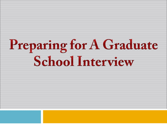 Preparing For A Graduate School Interview PPT Free Download preparing-for-a-graduate-school-interview-ppt-free-download