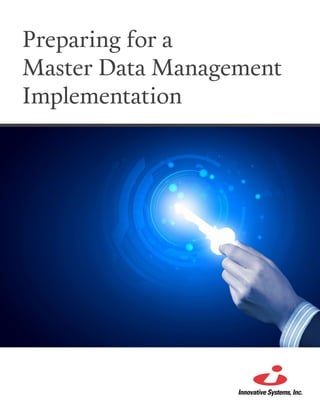 Preparing for a
Master Data Management
Implementation
 