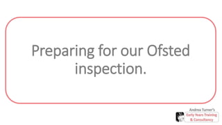 Preparing for an early years ofsted inspection | PPTX