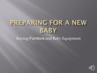Buying  Furniture  and Baby Equipment 