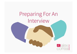 Preparing For An
Interview
 
