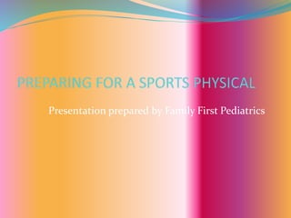 Presentation prepared by Family First Pediatrics 
 