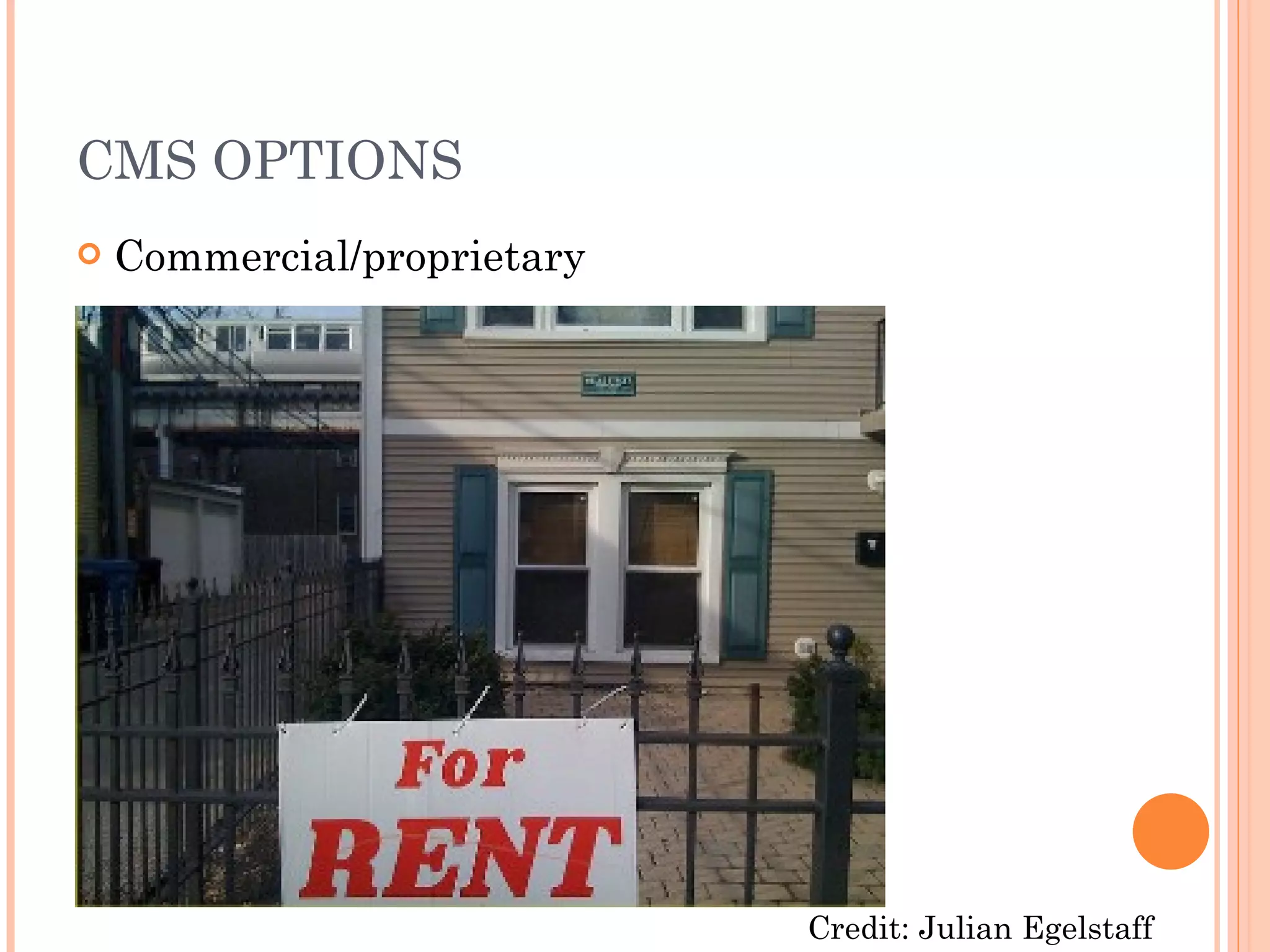 CMS OPTIONS Commercial/proprietary Open source Custom Credit: Julian Egelstaff 