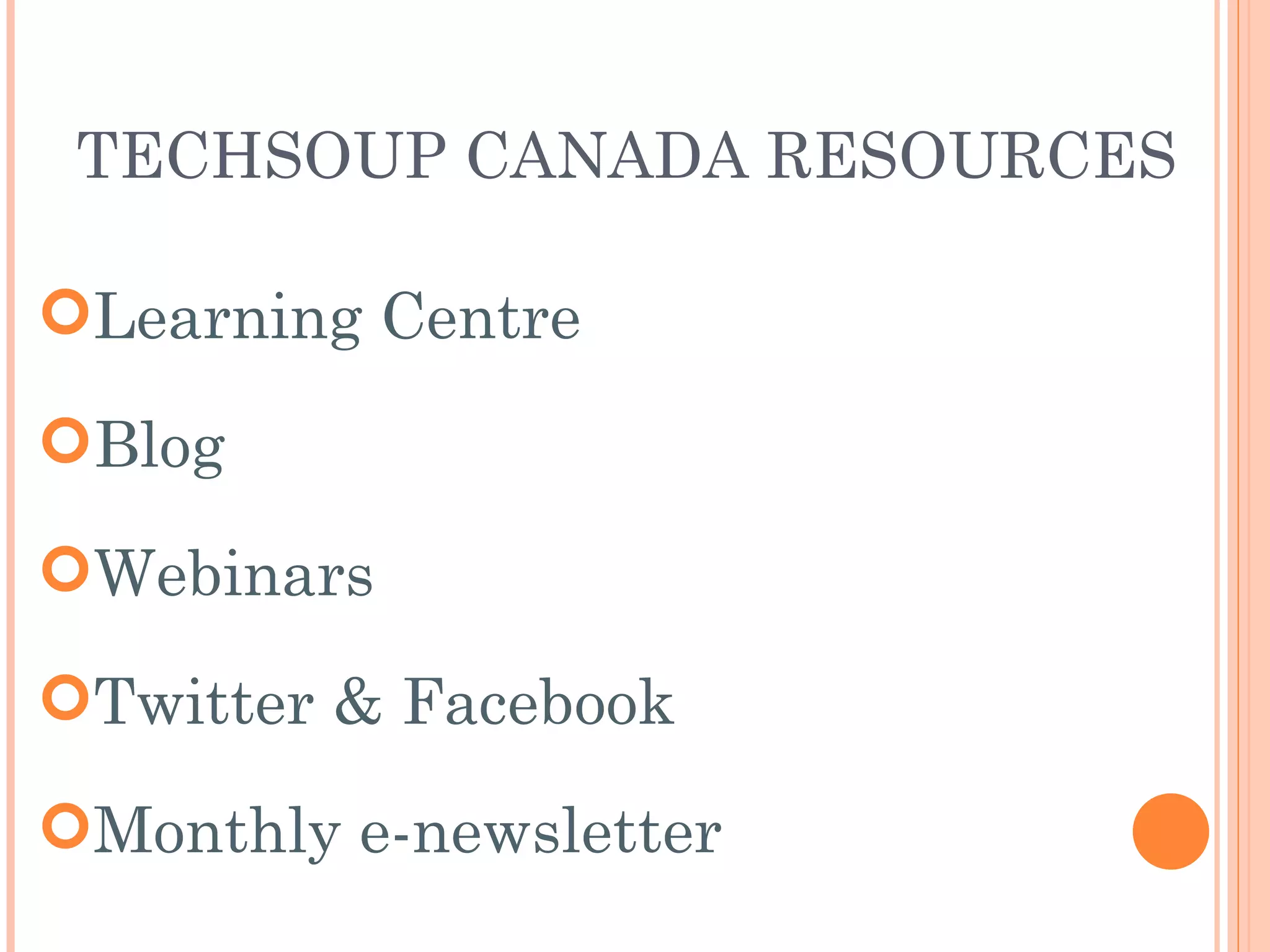Learning Centre Blog Webinars Twitter & Facebook Monthly e-newsletter TECHSOUP CANADA RESOURCES 