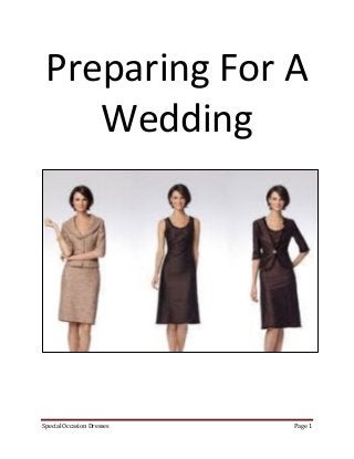 Preparing For A
    Wedding




Special Occasion Dresses   Page 1
 