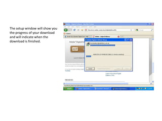 The setup window will show you the progress of your download and will indicate when the download is finished. 