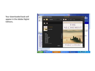 Your downloaded book will appear in the Adobe Digital Editions.