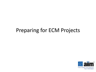 Preparing for ECM Projects 