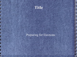 Title Preparing for Elections 
