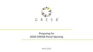 Preparing for
2020 GRESB Portal Opening
March 2020
 