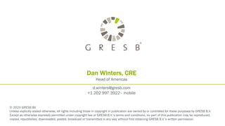 © 2020 GRESB BV
Unless explicitly stated otherwise, all rights including those in copyright in publication are owned by or controlled for these purposes by GRESB B.V.
Except as otherwise expressly permitted under copyright law or GRESB B.V.’s terms and conditions, no part of this publication may be reproduced,
copied, republished, downloaded, posted, broadcast or transmitted in any way without first obtaining GRESB B.V.’s written permission.
Dan Winters, CRE
Head of Americas
d.winters@gresb.com
+1 202 997 3922– mobile
 