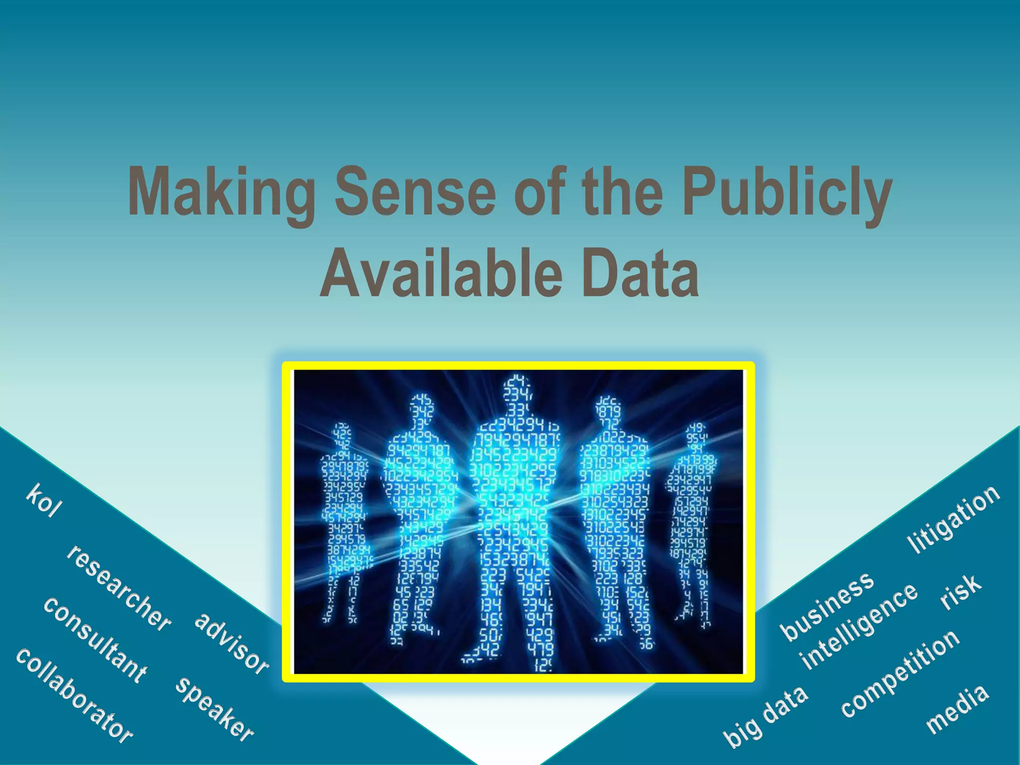 Making Sense of the Publicly
Available Data

 