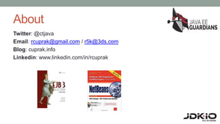 About
Twitter: @ctjava
Email: rcuprak@gmail.com / r5k@3ds.com
Blog: cuprak.info
Linkedin: www.linkedin.com/in/rcuprak
 