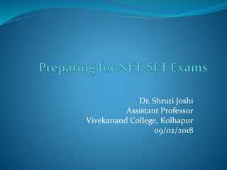 Dr. Shruti Joshi
Assistant Professor
Vivekanand College, Kolhapur
09/02/2018
 