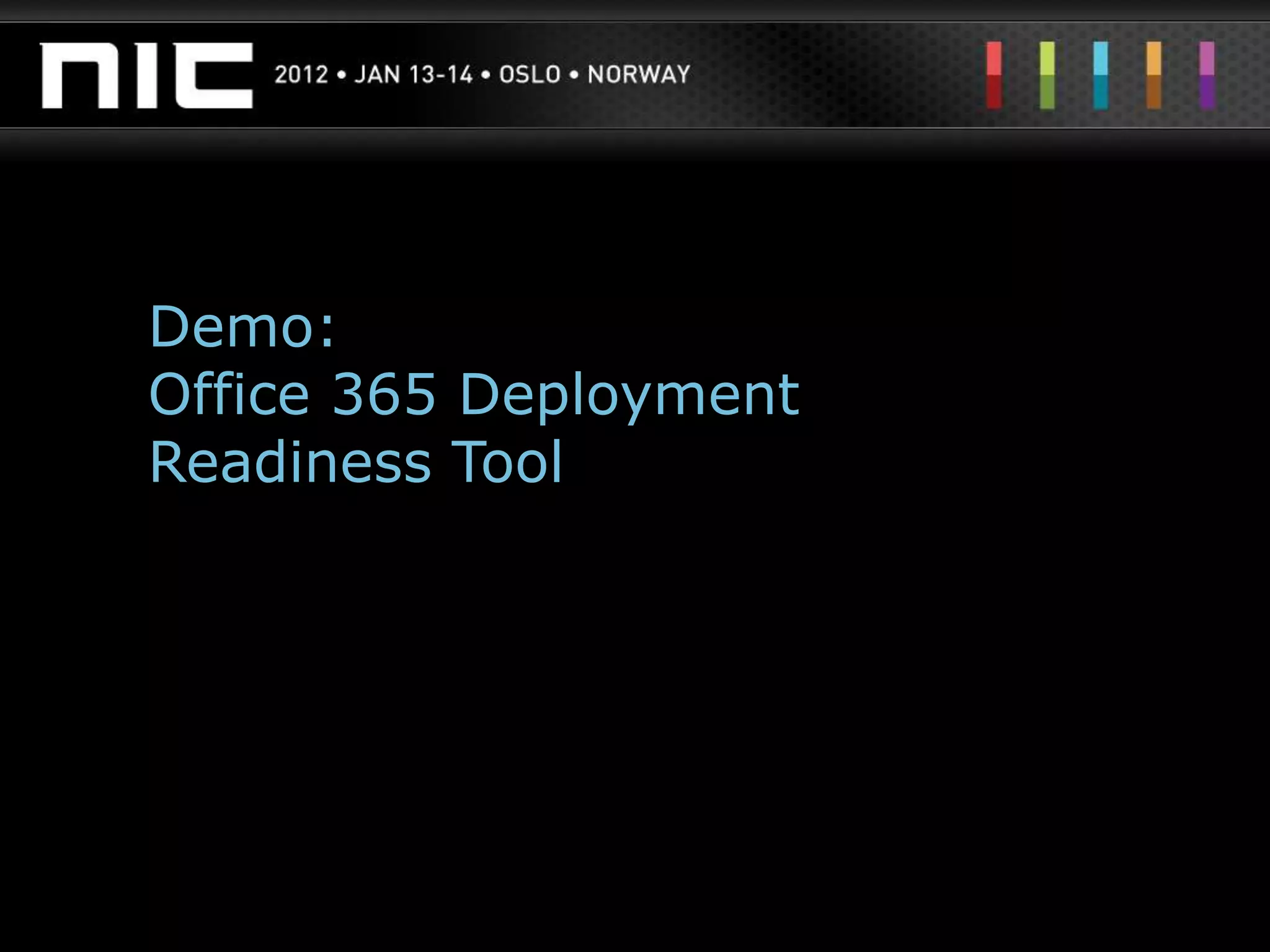 Demo:
Office 365 Deployment
Readiness Tool
 