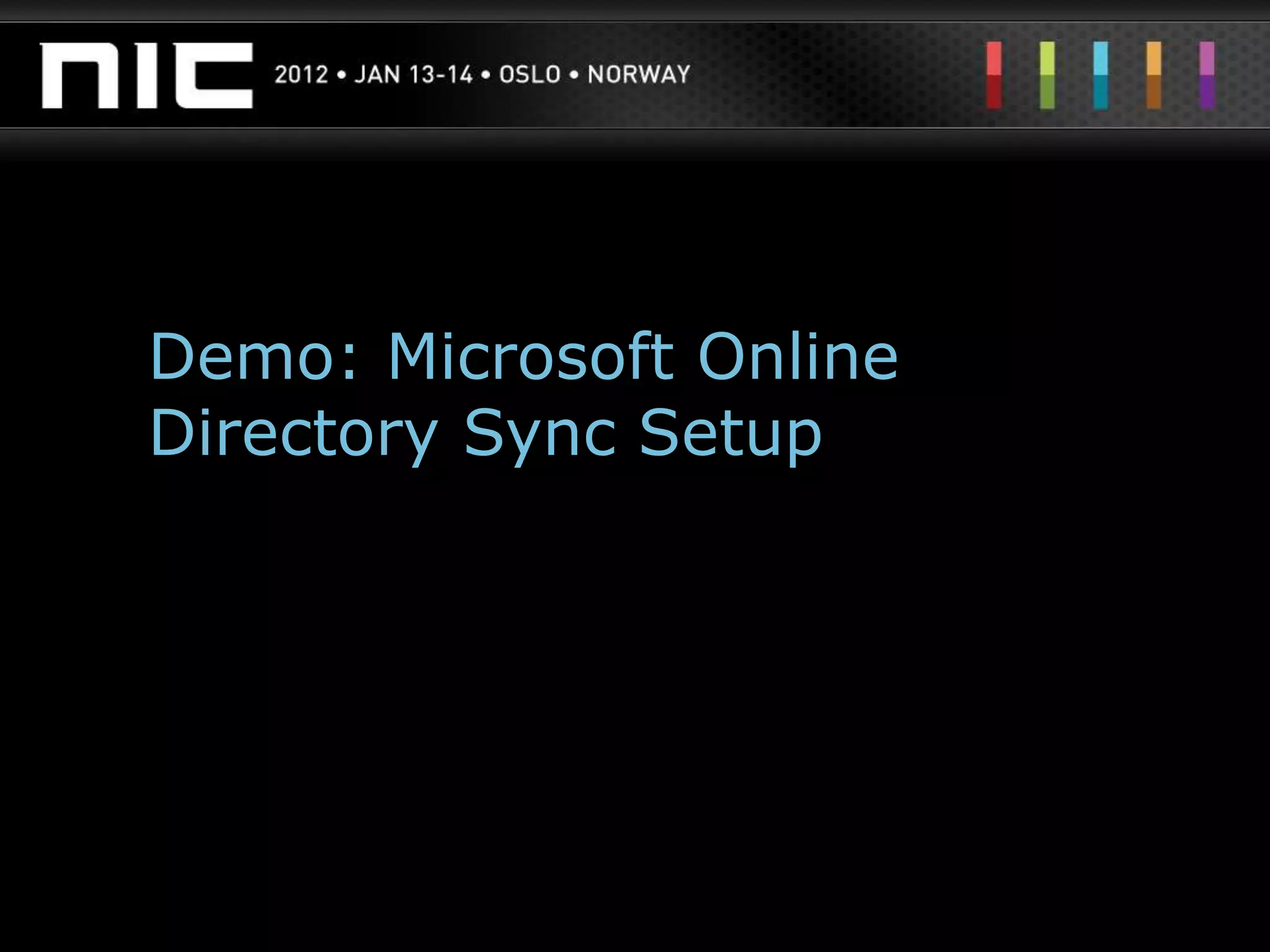 Demo: Microsoft Online
Directory Sync Setup
 