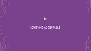 ACHIEVING ACCEPTABLE
#5
 