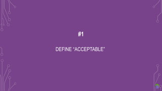 DEFINE “ACCEPTABLE”
#1
 