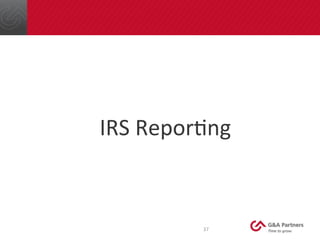  
IRS	
  ReporDng	
  
37	
  
 