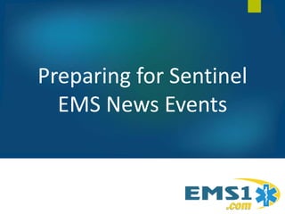 Preparing for Sentinel
EMS News Events
 