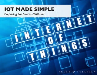 IOT MADE SIMPLE
Preparing For Success With IoT
 