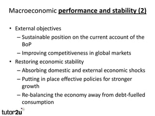 Macroeconomic performance and stability (2)

• External objectives
   – Sustainable position on the current account of the...