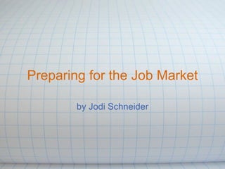 Preparing for the Job Market by Jodi Schneider 