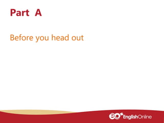 Before you head out
Part A
 
