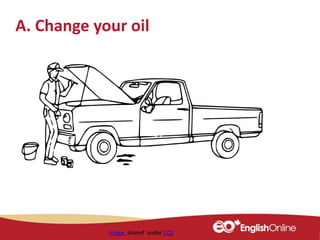 A. Change your oil
Image shared under CC0
 