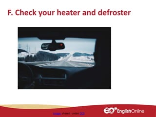 F. Check your heater and defroster
Image shared under CC0
 