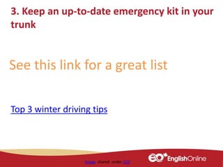 Image shared under CC0
3. Keep an up-to-date emergency kit in your
trunk
See this link for a great list
Top 3 winter driving tips
 
