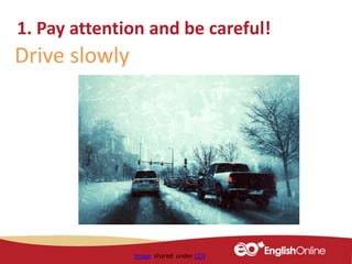 Image shared under CC0
1. Pay attention and be careful!
Drive slowly
 
