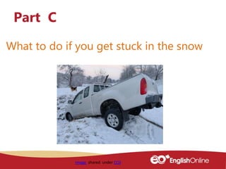 What to do if you get stuck in the snow
Part C
Image shared under CC0
 
