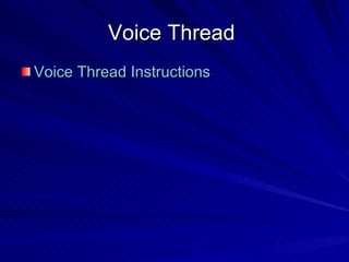 Voice Thread  Voice Thread Instructions 