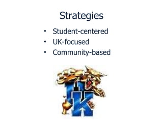 Strategies Student-centered UK-focused Community-based 