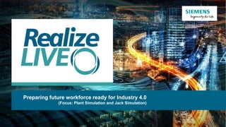 Preparing future workforce ready for Industry 4.0
(Focus: Plant Simulation and Jack Simulation)
 