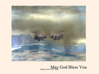 May God Bless You  Sanjay Goel, JIIT, 2007 