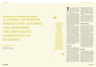 FOCUS Competences for Democratic Culture
19
Fall 2016
T
he Council of Europe is currently
conducting a project that is devel-
oping a new European framework
of reference of the competences
which people require to participate effec-
tively in democratic culture.
The project, which is entitled Com-
petences for Democratic Culture (CDC),
will use the framework to formulate de-
tailed recommendations and guidelines
for European ministries of education on
curriculum development, pedagogy and
assessment at all levels of formal education
ranging from preschool through to higher
education. The core aim of the project is
to recommend ways in which national ed-
ucation systems can be harnessed for the
preparation of students for life as compe-
tent democratic citizens.
The phrase “democratic culture” is
used in the title of the CDC project to
underline the fact that, while democracy
cannot exist without democratic institu-
tions, these institutions themselves cannot
work in practice unless citizens hold dem-
ocratic values, attitudes and practices.
In other words, a functioning democra-
cy requires citizens to have a commitment
to democratic processes, a willingness to
express their opinions, a willingness to
listen to the opinions of others, a commit-
ment to decisions being made by majori-
ties, a commitment to the protection of mi-
norities and their rights, and a conviction
that conflicts must be resolved peacefully.
If citizens do not hold these values and at-
titudes, then quite simply democratic insti-
tutions are unable to function.
Four Phases
The CDC project is taking place in four
phases. The first phase, which took place
in 2014-2015, was devoted to the devel-
opment of a new conceptual model of the
competences which citizens require to
participate in democratic culture.
Phase two, which took place from
2015 to early 2016, involved the devel-
opment of descriptors (i.e., statements or
descriptions of what a person is able to do
if they have mastered a particular com-
petence) for each individual competence
that is specified in the model. These de-
scriptors have been formulated using the
language of learning outcomes, and are
being assigned to levels of education (i.e.,
preschool, primary, secondary, higher).
Phase three of the project, which is
taking place during 2016-2017, is devot-
ed to ascertaining whether or not the de-
scriptors can be assigned to different lev-
els of proficiency (e.g., basic, intermediate,
advanced).
Finally, in phase four, which is also
running from 2016-2017, supporting doc-
umentation is being written to explain
how the competence model and the de-
scriptors can be used to inform curricu-
lum design, pedagogical design and the
development of new forms of assessment.
Endorsing Framework
The conceptual core of the CDC frame-
work (Council of Europe, 2016) has al-
ready been presented to the education
ministers of the 47 member states of the
Council of Europe at the 25th Session of
the Council of Europe Standing Confer-
ence of Ministers of Education which took
place in Brussels in April 2016.
The ministers’ Final Declaration,
which was agreed unanimously at the end
of the conference, welcomed the CDC
framework, undertook to increase the
effectiveness of education for democrat-
ic citizenship in Europe by supporting
member states in drawing on the frame-
work, and called on the Council of Europe
to assist member states in implementing
the framework in their national educa-
tion systems through curriculum devel-
opment, teaching and learning strategies
and adequate assessment tools (www.
coe.int/t/dg4/education/Source/MED25/
MED_25_Final-Declaration_en.pdf).
CDC Model
The conceptual model of competences
for democratic culture was developed
through a lengthy process that began with
an audit of existing conceptual schemes
of democratic competence. In total, 101
competence schemes were audited at
this stage. These 101 schemes were then
analysed to identify the constituent com-
petences which they contained. A set of
principled criteria was used to identify
the common competences that were con-
tained across the 101 schemes. A first draft
A functioning
democracy requires
citizens to have
a commitment
to democratic
processes,
a willingness
to express
their opinions,
a willingness
to listen to the
opinions of others,
a commitment to
decisions being
made by majorities,
a commitment to
the protection of
minorities and
their rights, and
a conviction that
conflicts must be
resolved peacefully.
18 SangSaeng
FOCUS
Competences for Democratic Culture:
A COUNCIL OF EUROPE
PROJECT FOR TEACHING
AND ASSESSING
THE DEMOCRATIC
COMPETENCE OF
STUDENTS
By Martyn Barrett
(Emeritus Professor of Psychology,
University of Surrey, United Kingdom)
 