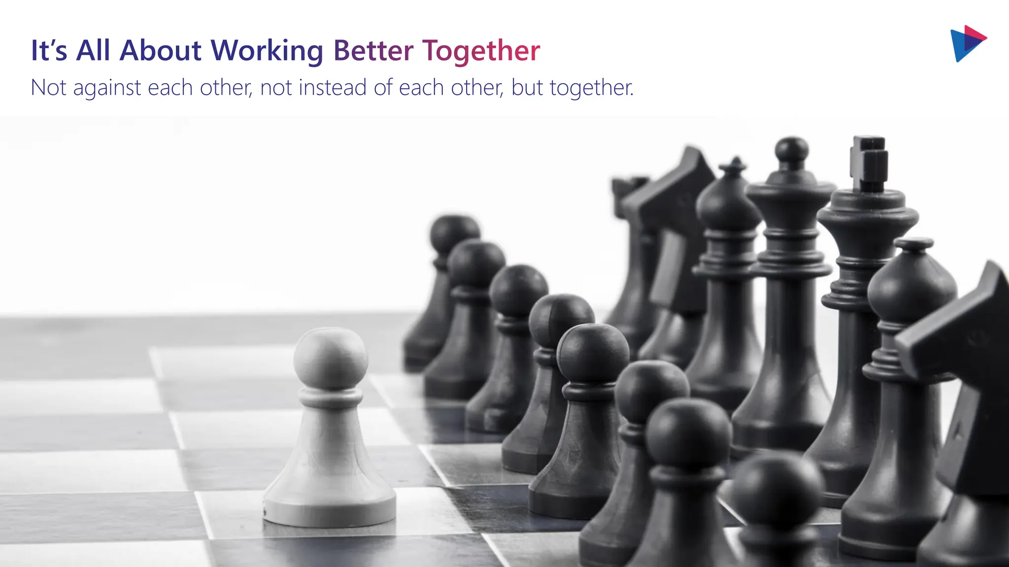 It’s All About Working Better Together
Not against each other, not instead of each other, but together.
 