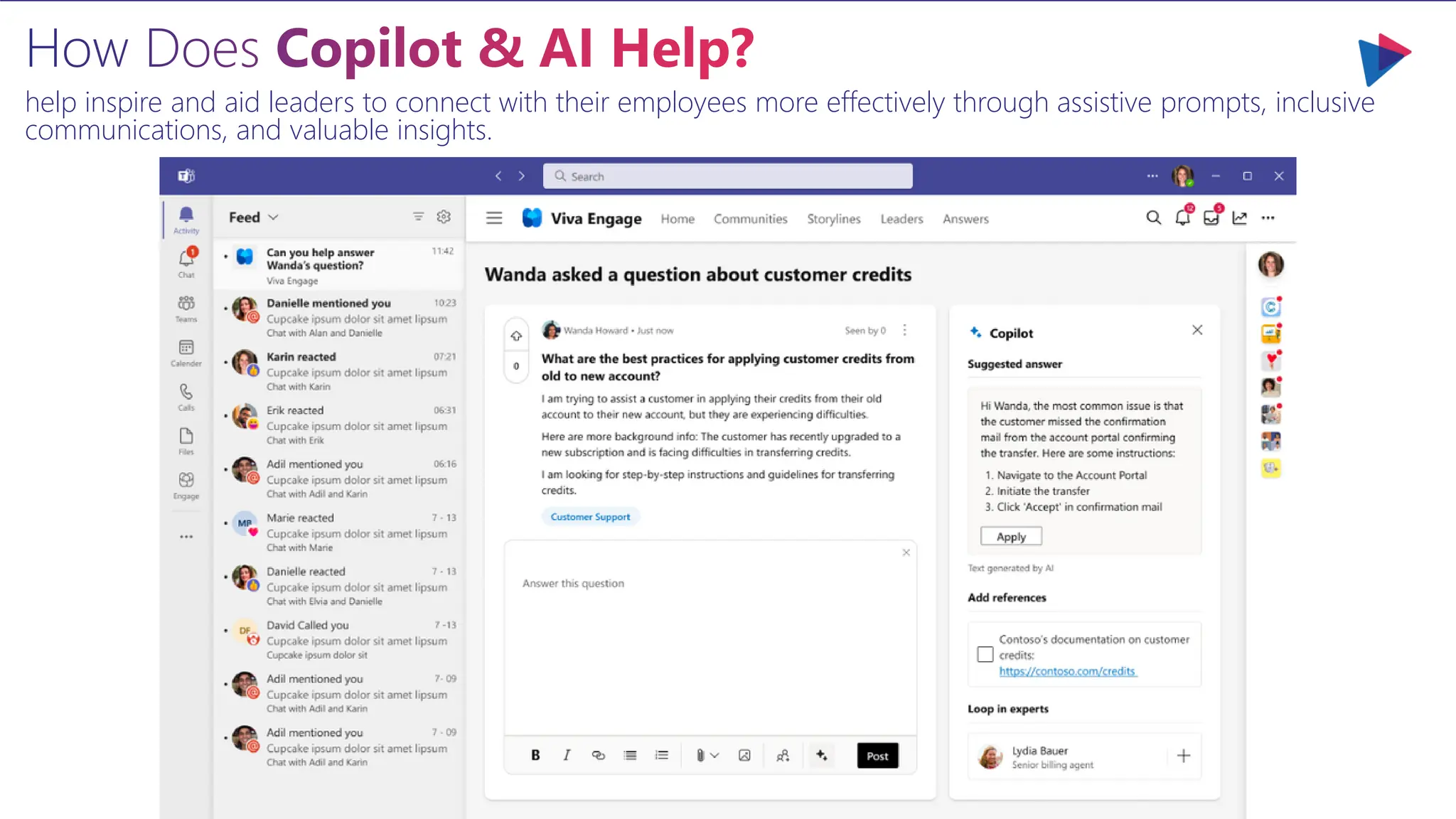 How Does Copilot & AI Help?
help inspire and aid leaders to connect with their employees more effectively through assistive prompts, inclusive
communications, and valuable insights.
 