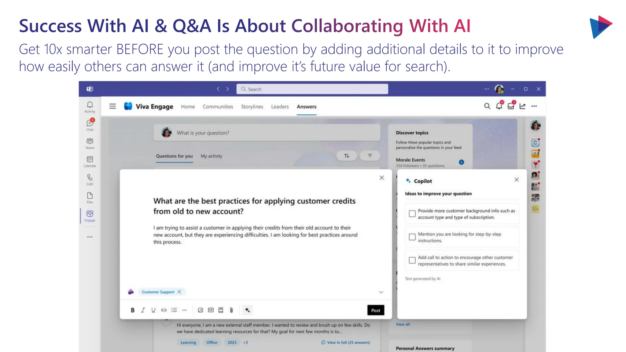 Success With AI & Q&A Is About Collaborating With AI
Get 10x smarter BEFORE you post the question by adding additional details to it to improve
how easily others can answer it (and improve it’s future value for search).
 