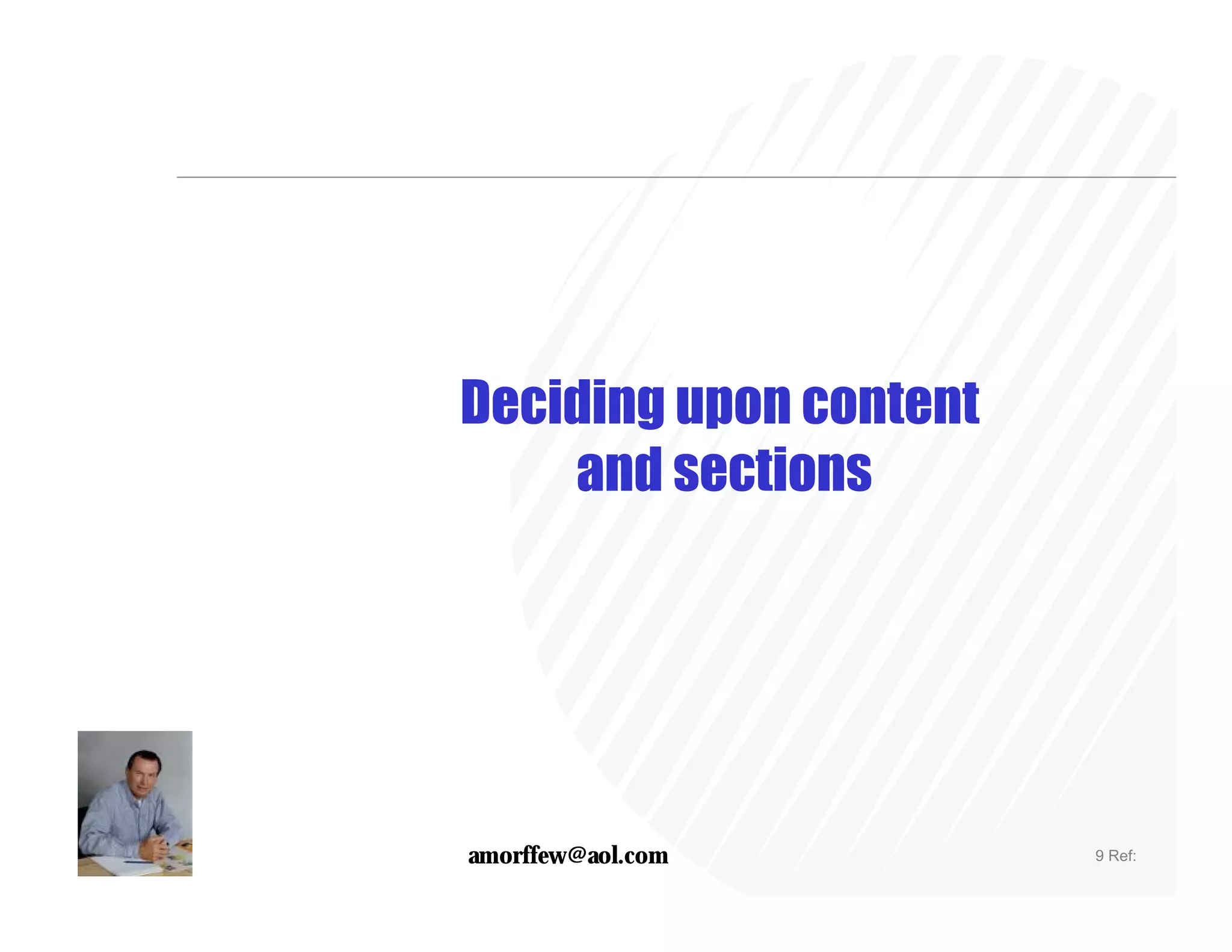 Deciding upon content
    and sections




amorffew@aol.com        9 Ref:
 
